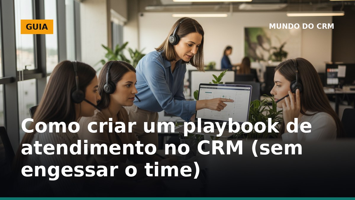 Equipe de atendimento criando playbook no CRM com regras e SLAs