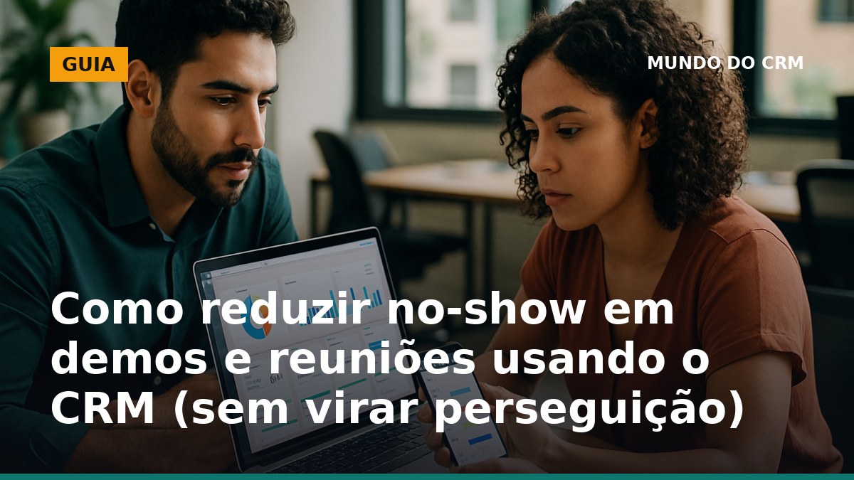 Como reduzir no-show em demos e reuniões com CRM e lembretes no WhatsApp