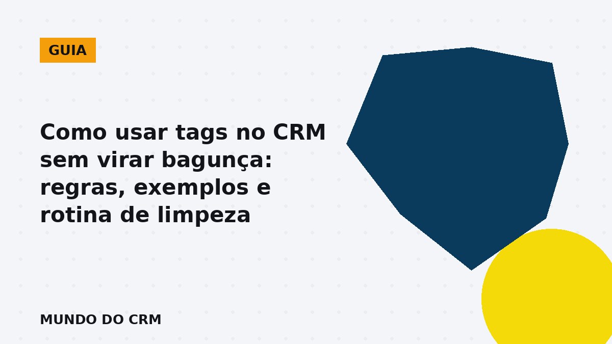 Guia de como usar tags no CRM sem bagunça na base de contatos
