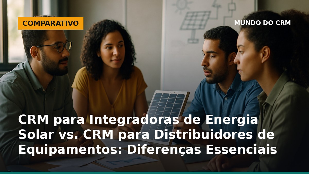 Equipe discute uso de CRM em empresa de energia solar no Brasil, analisando projetos e equipamentos.
