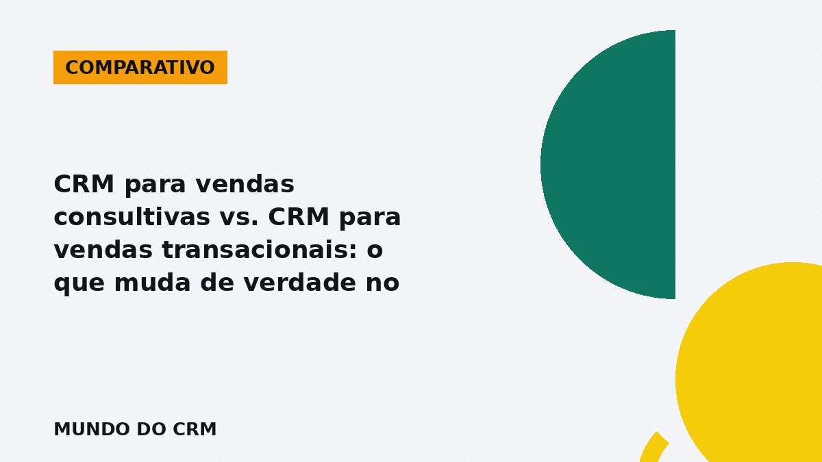 Comparação entre CRM para vendas consultivas e CRM para vendas transacionais no funil de vendas