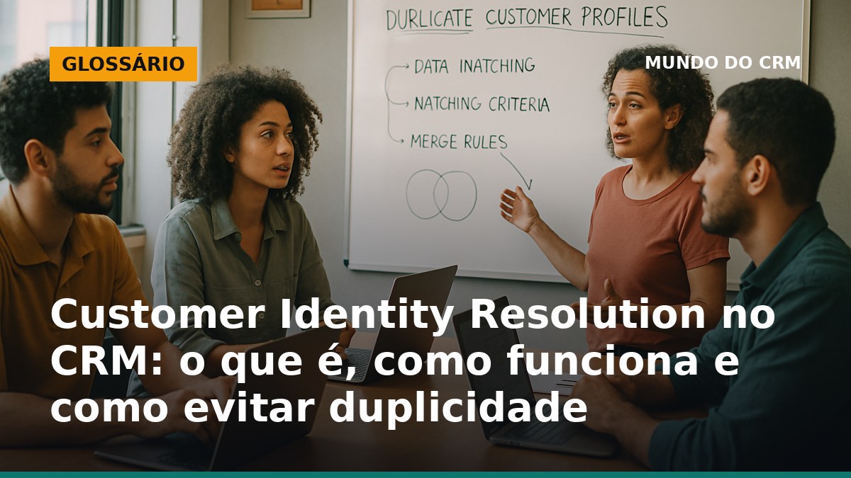 Customer identity resolution no CRM para unificar perfis e reduzir duplicidade de contatos